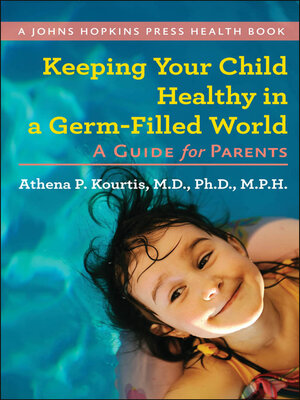 Keeping Your Child Healthy in a Germ-Filled World - ebook